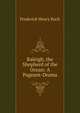 Raleigh, the Shepherd of the Ocean: A Pageant-Drama, Frederick Henry Koch 