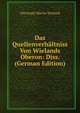 Das Quellenverhaltniss Von Wielands Oberon: Diss. (German Edition), Christoph Martin Wieland 