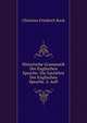 Historische Grammatik Der Englischen Sprache: Die Satzlehre Der Englischen Sprache. 2. Aufl, Christian Friedrich Koch 