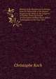 History of the Revolutions in Europe, from the Subversion of the Roman Empire in the West, to the Congress of Vienna: From the French of Christopher William Koch. with a Continuation to the Year 1815, Christophe Koch 