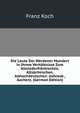 Die Laute Der Werdener Mundart in Ihrem Verhaltnisse Zum Altniederfrankischen, Altsachsischen, Althochdeutschen. (Jahresb., Aachen). (German Edition), Franz Koch 