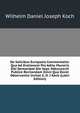 De Salicibus Europaeis Commentatio: Qua Ad Orationem Pro Aditu Muneris Sibi Demandati Die Sept. Mdcccxxviii Publice Recitandam Omni Qua Decet Observantia Invitat G. D. I Koch (Latin Edition), Wilhelm Daniel Joseph Koch 