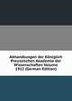 Abhandlungen der Koniglich Preussischen Akademie der Wissenschaften Volume 1912 (German Edition), 