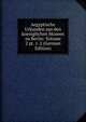 Aegyptische Urkunden aus den koeniglichen Museen zu Berlin: Volume 2 pt. 1-2 (German Edition), 