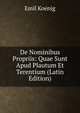 De Nominibus Propriis: Quae Sunt Apud Plautum Et Terentium (Latin Edition), Emil Koenig 