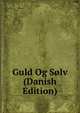 Guld Og Solv (Danish Edition), 
