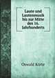 Laute und Lautenmusik bis zur Mitte des 16. Jahrhunderts, Oswald Korte 