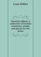 Sonatina album; a collection of favorite sonatinas, rondos and pieces for the piano, Louis Kohler 