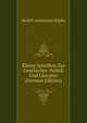 Kleine Schriften Zur Geschichte: Politik Und Literatur (German Edition), Rudolf Anastasius Kopke 