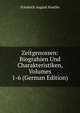 Zeitgenossen: Biograhien Und Charakteristiken, Volumes 1-6 (German Edition), Friedrich August Koethe 