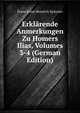 Erklarende Anmerkungen Zu Homers Ilias, Volumes 3-4 (German Edition), Franz Ernst Heinrich Spitzner 