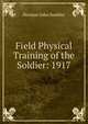 Field Physical Training of the Soldier: 1917, Herman John Koehler 