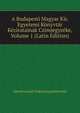 A Budapesti Magyar Kir. Egyetemi Konyvtar Keziratainak Czimjegyzeke, Volume 1 (Latin Edition), Eotvos Lorand Tudomanyeg Konyvtar 