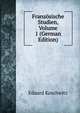 Franzosische Studien, Volume 1 (German Edition), Eduard Koschwitz 