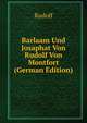 Barlaam Und Josaphat Von Rudolf Von Montfort (German Edition), Rudolf 