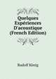 Quelques Exp?riences D'acoustique (French Edition), Rudolf Konig 