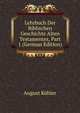 Lehrbuch Der Biblischen Geschichte Alten Testamentes, Part 1 (German Edition), August Kohler 
