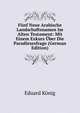 Funf Neue Arabische Landschaftsnamen Im Alten Testament: Mit Einem Exkurs Uber Die Paradiesesfrage (German Edition), Eduard Konig 