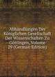 Abhandlungen Der Koniglichen Gesellschaft Der Wissenschaften Zu Gottingen, Volume 29 (German Edition), 