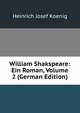 William Shakspeare: Ein Roman, Volume 2 (German Edition), Heinrich Josef Koenig 
