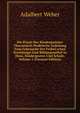 Die Praxis Des Kindergartens: Theoretisch-Praktische Anleitung Zum Gebrauche Der Fr?bel'schen Erziehungs-Und Bildungsmittel in Haus, Kindergarten Und Schule, Volume 2 (German Edition), Adalbert Weber 