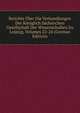Berichte Uber Die Verhandlungen Der Koniglich Sachsischen Gesellschaft Der Wissenschaften Zu Leipzig, Volumes 22-24 (German Edition), 