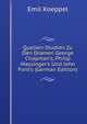 Quellen-Studien Zu Den Dramen George Chapman's, Philip Massinger's Und John Ford's (German Edition), Emil Koeppel 
