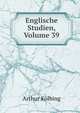 Englische Studien, Volume 39, Arthur Kolbing 