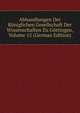 Abhandlungen Der Koniglichen Gesellschaft Der Wissenschaften Zu Gottingen, Volume 15 (German Edition), 