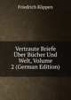 Vertraute Briefe Uber Bucher Und Welt, Volume 2 (German Edition), Friedrich Koppen 