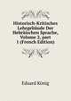 Historisch-Kritisches Lehrgeb?ude Der Hebr?ischen Sprache, Volume 2, part 1 (French Edition), Eduard Konig 