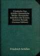 Friedrichs Von Schiller Sammtliche Werke: Prosaische Schriften Der Ersten-Zweyten Periode (German Edition), Schiller Friedrich 