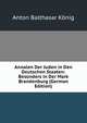 Annalen Der Juden in Den Deutschen Staaten: Besonders in Der Mark Brandenburg (German Edition), Anton Balthasar Konig 