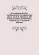 Sitzungsberichte Der Mathematisch-Physikalischen Classe Der K.B. Akademie Der Wissenschaften Zu Munchen, Volumes 22-23 (German Edition), 