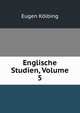 Englische Studien, Volume 5, Eugen Kolbing 