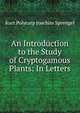 An Introduction to the Study of Cryptogamous Plants: In Letters, Kurt Polycarp Joachim Sprengel 