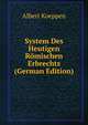 System Des Heutigen Romischen Erbrechts (German Edition), Albert Koeppen 