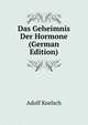 Das Geheimnis Der Hormone (German Edition), Adolf Koelsch 