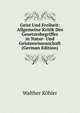Geist Und Freiheit: Allgemeine Kritik Des Gesetzesbegriffes in Natur- Und Geisteswissenschaft (German Edition), Walther K?hler 