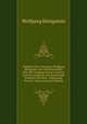 Tagebuch Des Canonicus Wolfgang Konigstein Am Liebfrauenstifte Uber Die Vorgange Seines Capitels Und Die Ereignisse Der Reichsstadt Frankfurt Am Main . Erganzung, Von G.E. Steitz (German Edition), Wolfgang Konigstein 
