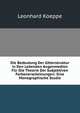 Die Bedeutung Der Gitterstruktur in Den Lebenden Augenmedien Fur Die Theorie Der Subjektiven Farbenerscheinungen: Eine Monographische Studie, Leonhard Koeppe 