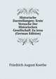 Historische Darstellungen: Erste Versuche Der Historischen Gesellschaft Zu Jena (German Edition), Friedrich August Koethe 