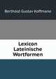 Lexicon Lateinische Wortformen, Berthold Gustav Koffmane 