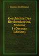 Geschichte Des Kirchenlateins, Volume 1 (German Edition), Gustav Koffmane 