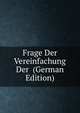 Frage Der Vereinfachung Der (German Edition), 