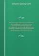 Bemerkungen ?ber Die Verh?ltnisse Der Deutschen Und D?nischen Nationalit?t Und Sprache Im Herzogthume Schleswig: Nebst Einem Anhange "Ueber Die Scandinavischen Sympathieen" (German Edition), Kohl Johann Georg 