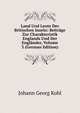 Land Und Leute Der Britischen Inseln: Beitrage Zur Charakteristik Englands Und Der Englander, Volume 3 (German Edition), Johann Georg Kohl 