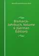 Bismarck-Jahrbuch, Volume 6 (German Edition), Horst Ernst Arminius Kohl 