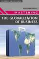 Mastering the Globalization of Business, Roger I. Cartwright 