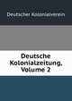 Deutsche Kolonialzeitung, Volume 2, Deutscher Kolonialverein 